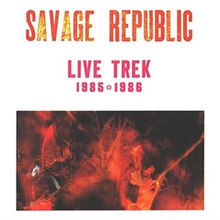 Savage Republic - Live Trek 1985 - 1986.jpeg