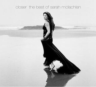 <i>Closer: The Best of Sarah McLachlan</i> 2008 greatest hits album by Sarah McLachlan