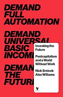 <i>Inventing the Future: Postcapitalism and a World Without Work</i> 2015 monograph by Nick Srnicek and Alex Williams