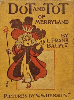 <i>Dot and Tot of Merryland</i> book by L. Frank Baum