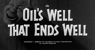 <i>Oils Well That Ends Well</i> 1958 film by Jules White