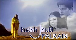 Kuchh Jhuki Palkain.jpg