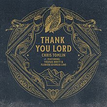 Thank You Lord (featuring Thomas Rhett & Florida Georgia Line) - Chris Tomlin.jpg