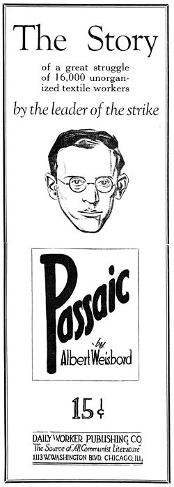 Albert Weisbord, the primary organizer of the strike, was removed in the summer of 1926. He wrote a substantial pamphlet and went on a speaking tour detailing his experiences. Weisbord-Passaic-ad.jpg