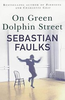 <i>On Green Dolphin Street</i> (novel) book by Sebastian Faulks