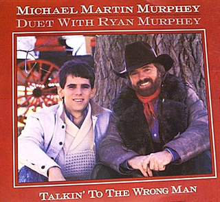 <span class="mw-page-title-main">Talkin' to the Wrong Man</span> 1988 single by Michael Martin Murphey with Ryan Murphey