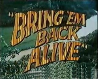 <i>Bring Em Back Alive</i> (TV series) American adventure television series