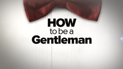 How to Be a Gentleman