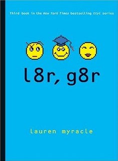 <i>l8r, g8r</i> 2007 book by Lauren Myracle