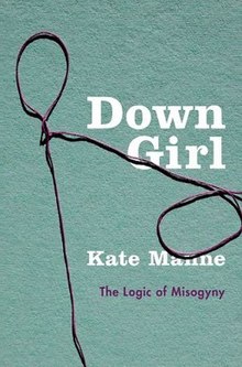 Down Girl The Logic of Misogyny.jpg