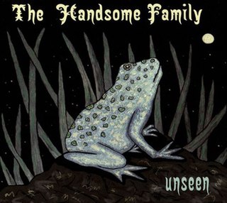<i>Unseen</i> (The Handsome Family album) 2016 album by the Handsome Family