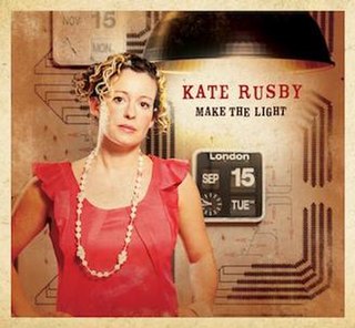 <i>Make the Light</i> 2010 studio album by Kate Rusby