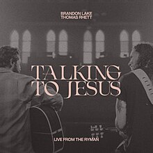 Talking To Jesus (Live from The Ryman) - Brandon Lake x Thomas Rhett.jpg