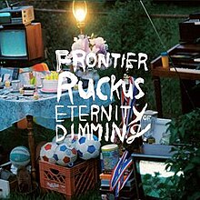 Frontier Ruckus'un 2013 albümü Eternity of Dimming.jpeg için resmi sanat eseri