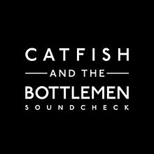 Soundcheck - Catfish va Bottlemen.jpg