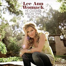 Lee Ann Womack--He Oughta Know That By Now.jpg