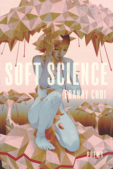 Soft Science (Franny Choi).png