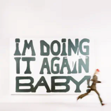 [Image: 220px-I%27m_Doing_It_Again_Baby.png]