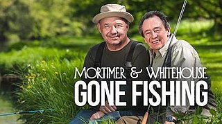 <i>Mortimer & Whitehouse: Gone Fishing</i> British television show