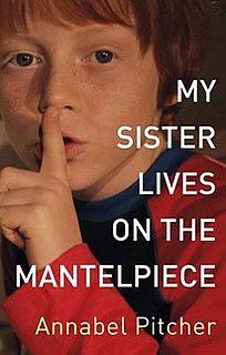 <i>My Sister Lives on the Mantelpiece</i> 2011 novel by Annabel Pitcher