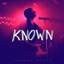 Known by Tauren Wells (Music Video Version Cover).jpg