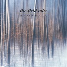 The Field Mice /「Snowball」-