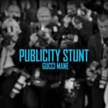 Gucci Mane - Publicity Stunt.png