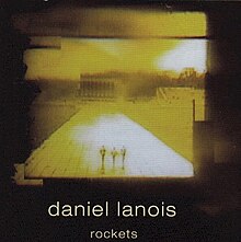 Rockets (Daniel Lanois album) - Wikipedia