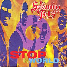 Screaming Jets.jpg ile Dünyayı Durdurun