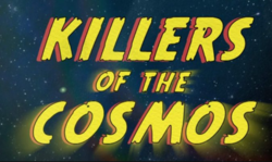 Killers of the Cosmos title card.PNG