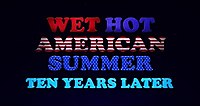 Wet Hot American Summer: Ten Years Later