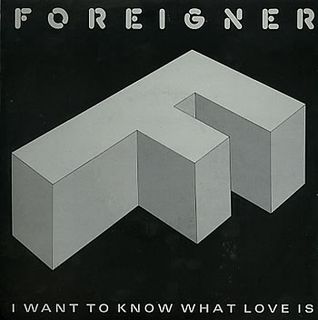 I Want to Know What Love Is 1984 song by Foreigner