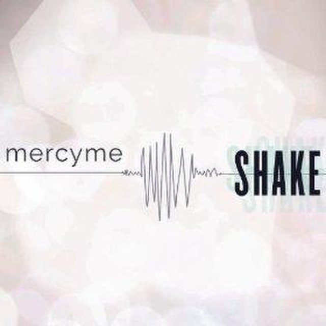 Песня shake me. Мерси ми группа. Shake Shake песня. Welcome to the New MERCYME. Песня Shake обложка.