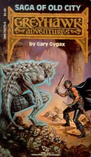 Saga of Old City by Gary Gygax (TSR, 1985); cover art by Clyde Caldwell. The first Greyhawk Adventures novel, and the first featuring "Gord the Rogue"