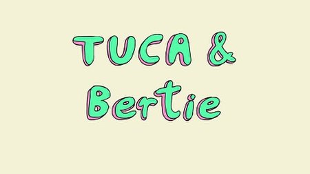 Tuca & Bertie