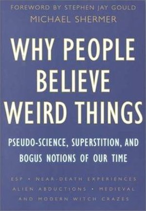 Why People Believe Weird Things