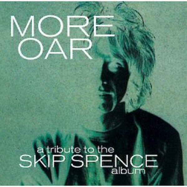 More Oar: A Tribute to the Skip Spence Album