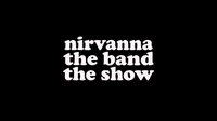 Nirvanna the Band the Show