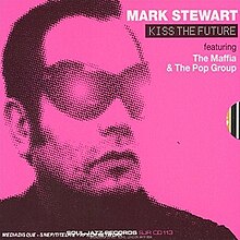 Mark Stewart - Kiss the Future.jpg