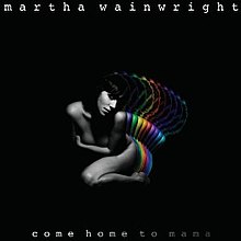 Martha Wainwright, Come Home to Mama.jpg