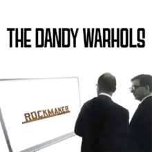 The Dandy Warhols - Rockmaker.png