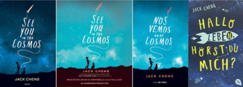 (L - R) Darkened cover art of the French edition published by Bayard Presse; cover art of the audiobook version; cover art of the Spanish Edition (Nos Vemos en el Cosmos) published by Nube de Tinta; cover art of the German Edition (Hallo Leben, horst du mich?) published by cbj. See You in the Cosmos collage history.png