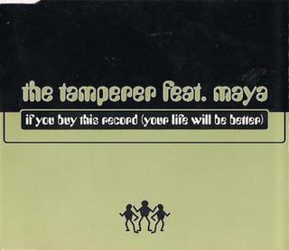 If You Buy This Record (Your Life Will Be Better) 1998 single by the Tamperer featuring Maya