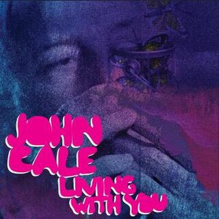 <span class="mw-page-title-main">Living with You</span> 2013 single by John Cale