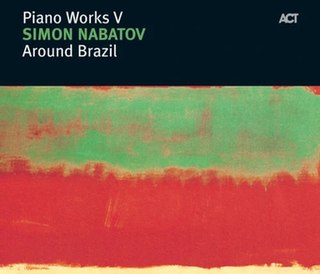 <i>Around Brazil</i> 2006 studio album by Simon Nabatov