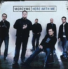 Here with Me (MercyMe song) - Wikipedia