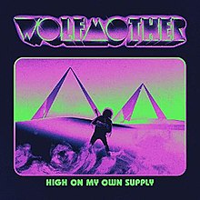 Wolfmother - High on My Own Supply.jpg