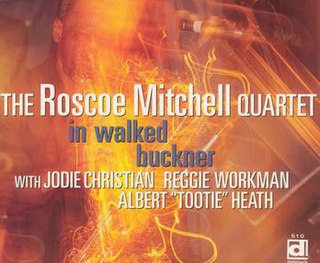 <i>In Walked Buckner</i> 1999 studio album by Roscoe Mitchell