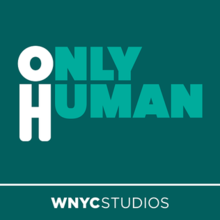 Only Human WNYC Studios Podcast.png