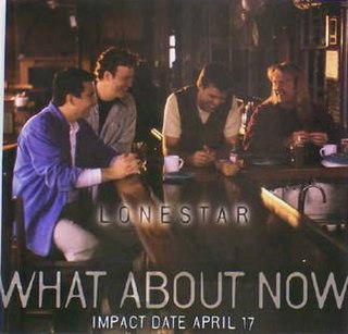 What About Now (Lonestar song) 2000 single by Lonestar